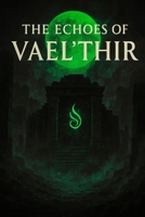 Echoes Of The Vael'Thir: Veins of the Hollow Star (The Echoes of Vael’Thir) B0FJG6NNR5 Book Cover