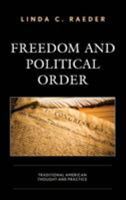 Freedom and Political Order: Traditional American Thought and Practice 1498566049 Book Cover