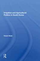 Irrigation and Agricultural Politics in South Korea (A Westview replica edition) 0367168758 Book Cover