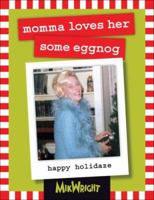 Momma Loves Her Some Eggnog: Happy Holiday 0740768778 Book Cover