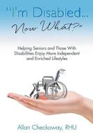 I'm Disabled... Now What? 1732042209 Book Cover