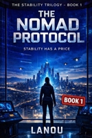 The Nomad Protocol: Book I of The Stability Trilogy B0GQT9DC6W Book Cover