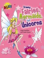 Drawing Fairies, Mermaids, and Unicorns 1433995360 Book Cover