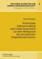 Kommunale Selbstverwaltung Und Lokale Governance VOR Dem Hintergrund Des Europaeischen Integrationsprozesses 3631591004 Book Cover