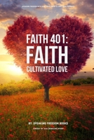 Faith 401 : Faith Cultivated Love 1944901329 Book Cover