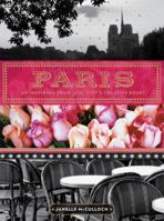 Paris: An Inspiring Tour of the City's Creative Heart 1452113858 Book Cover