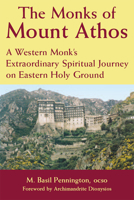 The Monks of Mount Athos: A Western Monk's Extraordinary Spiritual Journey on Eastern Holy Ground 1893361780 Book Cover