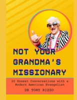 Not Your Grandma's Missionary: 20 Honest Conversations with a Modern American Evangelist B0GXK26TD9 Book Cover