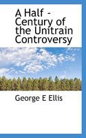 A Half - Century of the Unitrain Controversy 0530387611 Book Cover