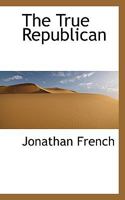 The True Republican 1010360345 Book Cover