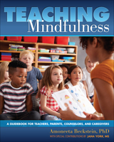 Teaching Mindfulness: A Guidebook for Teachers, Parents, Counselors, and Caregivers 1939053412 Book Cover