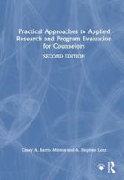 Practical Approaches to Applied Research and Program Evaluation for Counselors 1032957255 Book Cover