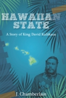 Hawaiian State: A story of King David Kalakaua B0CB2FTPCN Book Cover