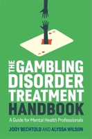 The Gambling Disorder Treatment Handbook: A Guide for Mental Health Professionals 1787755525 Book Cover