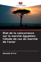 État de la concurrence sur le marché égyptien: l'étude de cas du marché de l'acier (French Edition) 6207825950 Book Cover