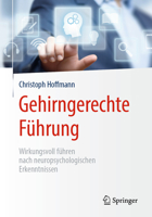 Gehirngerechte Führung: Wirkungsvoll führen nach neuropsychologischen Erkenntnissen 366258946X Book Cover