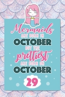Mermaids Are Born In October But The Prettiest Are Born On October 29: Cute Blank Lined Notebook Gift for Girls and Birthday Card Alternative for Daughter Friend or Coworker B07Y4LNM5Z Book Cover