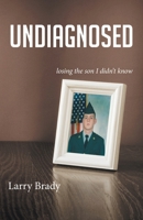 Undiagnosed : Losing the Son I Didn't Know 1647534623 Book Cover