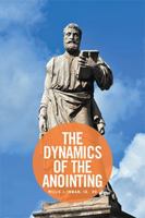 The Dynamics of the Anointing 1524510483 Book Cover