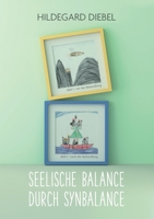 Seelische Balance durch Synbalance: Eine ganz andere Methode zur Behandlung seelischer Traumata 3752600845 Book Cover