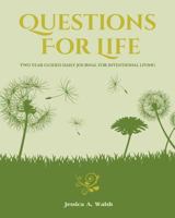 Questions For Life: Two Year Guided Daily Journal For Intentional Living 1535506520 Book Cover