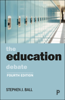 The education debate: Policy and Politics in the Twenty-First Century (Policy and Politics in the Twenty-first Century Series) 1447339282 Book Cover