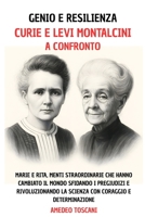 GENIO E RESILIENZA. Curie e Levi Montalcini a Confronto: Marie e Rita, Menti Straordinarie Che Hanno Cambiato Il Mondo Sfidando I Pregiudizi e ... Coraggio e Determinazione (Italian Edition) B0F4QGY92Q Book Cover