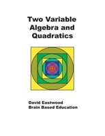 Two Variable Algebra and Quadratics: Math Without Calculators 0228821576 Book Cover