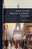 A Key to the Practical French Teacher 1145174159 Book Cover