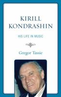 Kirill Kondrashin: His Life in Music 0810869748 Book Cover