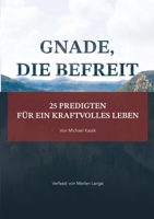 Gnade, die befreit: 25 Predigten für ein kraftvolles Leben (German Edition) 3769376005 Book Cover