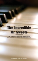 THE INCREDIBLE MR. SWEETS: THE COMING-OF-AGE STORY OF AN EX-CON WHO FINDS HIS CALLING IN LIFE THROUGH MUSIC 1777725313 Book Cover
