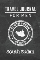 Travel Journal for Men South Sudan: 6x9 Travel Notebook or Diary with prompts, Checklists and Bucketlists perfect gift for your Trip to South Sudan for every your Man, Husband or Boyfriend 1712766716 Book Cover