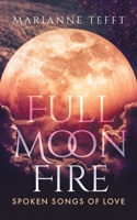 Full Moon Fire: Spoken Songs of Love 0228876435 Book Cover