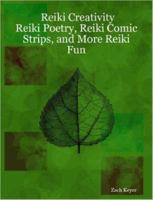 Reiki Creativity: Reiki Poetry, Reiki Comic Strips, and More Reiki Fun 1430305649 Book Cover