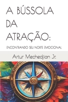 A BÚSSOLA DA ATRAÇÃO:: ENCONTRANDO SEU NORTE EMOCIONAL (Portuguese Edition) B0CL5MX3H2 Book Cover