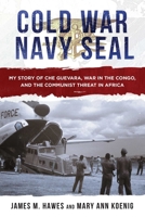 Cold War Navy SEAL: My Story of Che Guevara, War in the Congo, and the Communist Threat in Africa 151073418X Book Cover