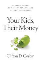 Your Kids, Their Money: A Parent’s Guide to Raising Financially Literate Children 1777869501 Book Cover