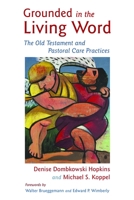 Grounded in the Living Word: The Old Testament and Pastoral Care Practices 080286368X Book Cover