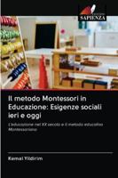 Il metodo Montessori in Educazione: Esigenze sociali ieri e oggi: L'educazione nel XX secolo e il metodo educativo Montessoriano 6202829125 Book Cover