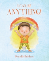 I Can Be ANYTHING! 1638374783 Book Cover