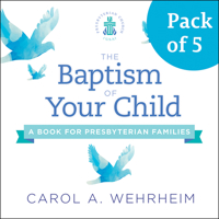 The Baptism of Your Child, Pack of 5: A Book for Presbyterian Families 0664264239 Book Cover