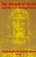The Shroud of Turin and the C-14 Dating Fiasco 0964831015 Book Cover