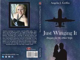 Just Winging It: Prayers for My Pilot Wife 1495188655 Book Cover