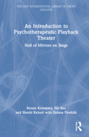 An Introduction to Psychotherapeutic Playback Theater: Hall of Mirrors on Stage 0367766302 Book Cover