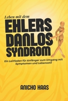 Leben mit dem Ehlers-Danlos Syndrom: Ein Leitfaden für Anfänger zum Umgang mit Symptomen und Lebensstil (German Edition) B0FNKGS5ZY Book Cover
