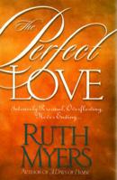 The Perfect Love: Intensely Personal, Overflowing, Never Ending... 1578562554 Book Cover