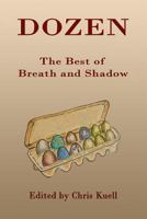Dozen: The Best of Breath and Shadow 1541266404 Book Cover