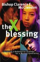 The X Blessing: Unveiling God's Strategy for a Marked Generation 0785269029 Book Cover