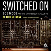 Switched on: Bob Moog and the Synthesizer Revolution B0CG85NRDK Book Cover